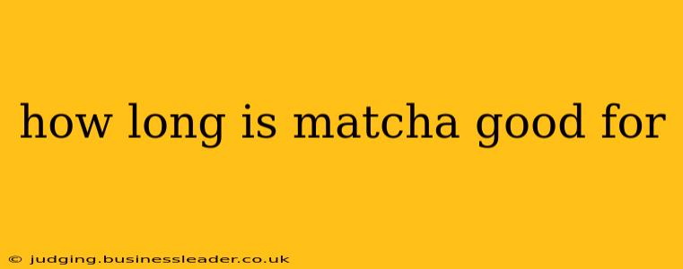 how long is matcha good for