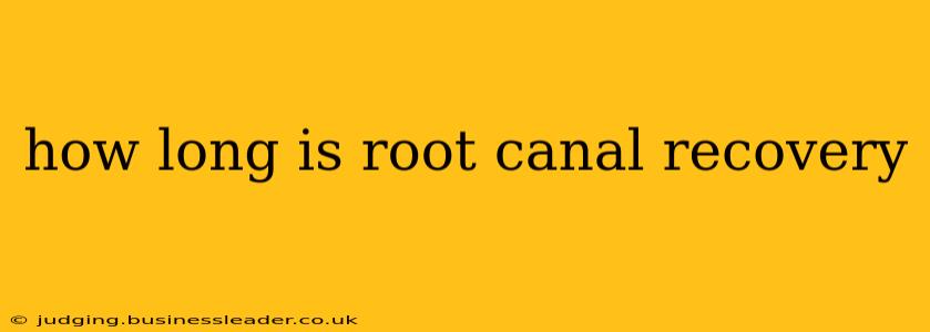 how long is root canal recovery