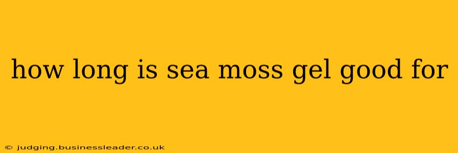 how long is sea moss gel good for