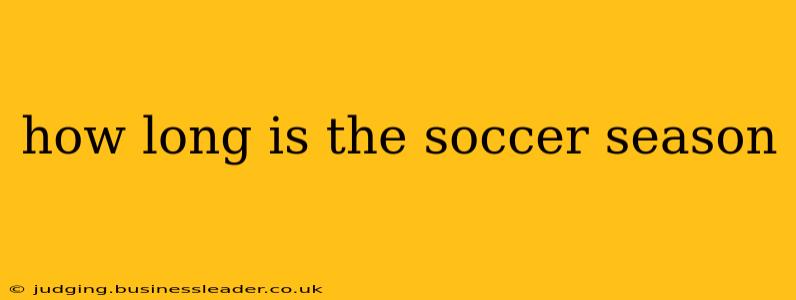 how long is the soccer season