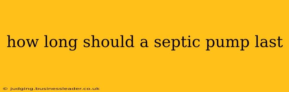 how long should a septic pump last