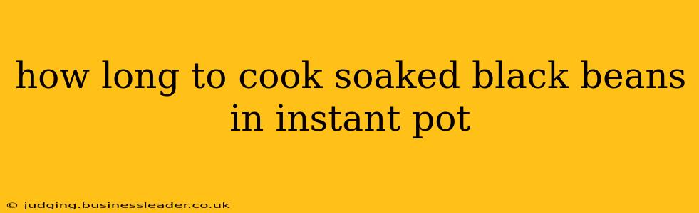 how long to cook soaked black beans in instant pot