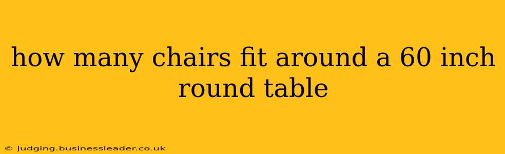 how many chairs fit around a 60 inch round table