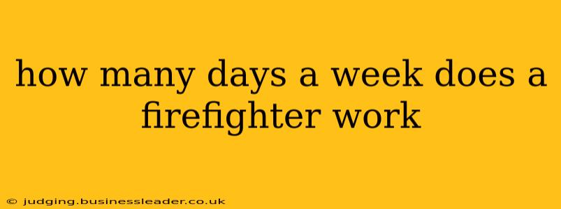 how many days a week does a firefighter work
