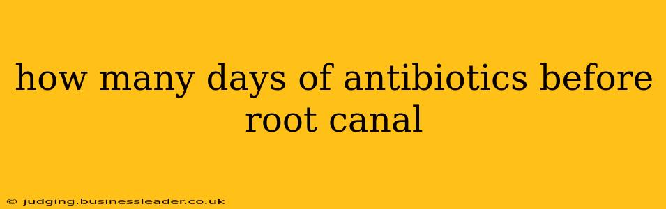 how many days of antibiotics before root canal