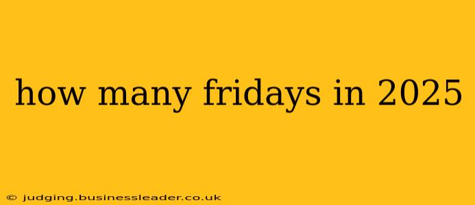 how many fridays in 2025