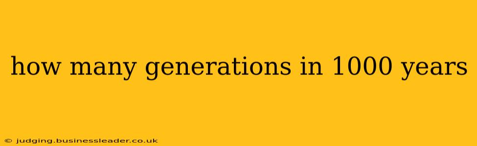 how many generations in 1000 years