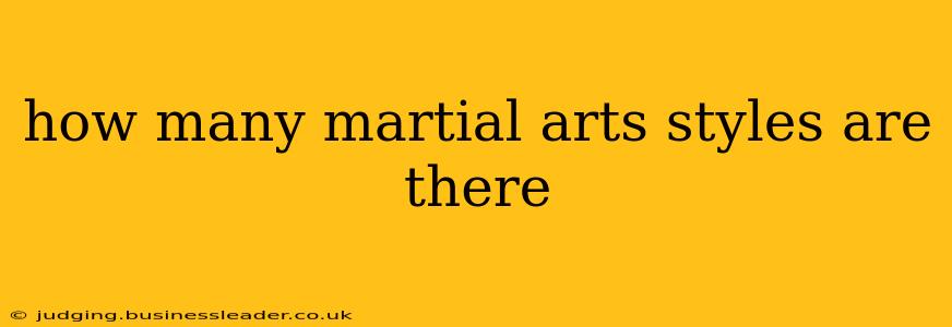 how many martial arts styles are there