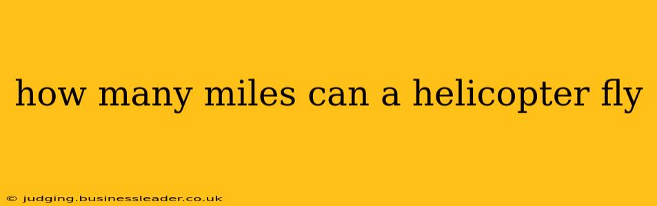 how many miles can a helicopter fly