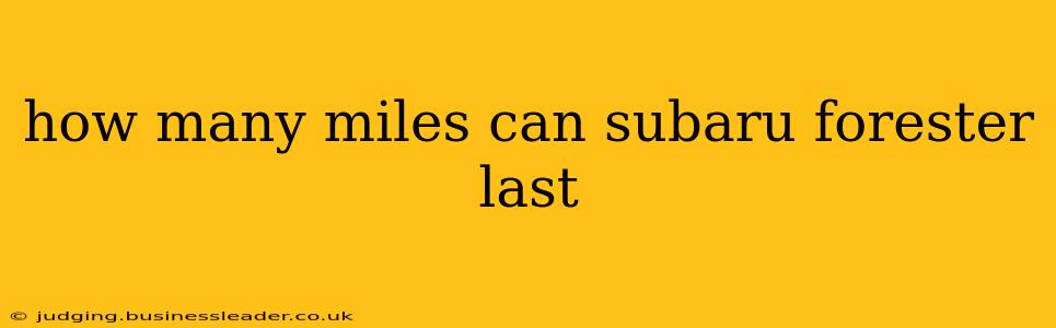 how many miles can subaru forester last