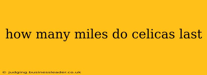 how many miles do celicas last