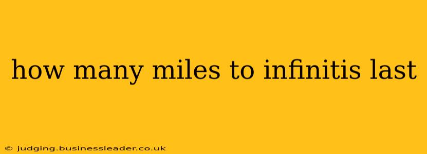 how many miles to infinitis last