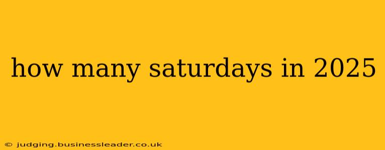 how many saturdays in 2025