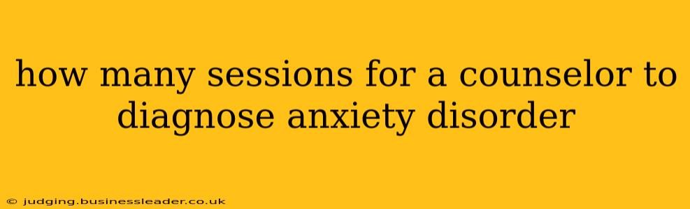 how many sessions for a counselor to diagnose anxiety disorder