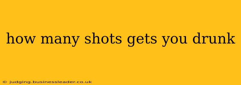 how many shots gets you drunk