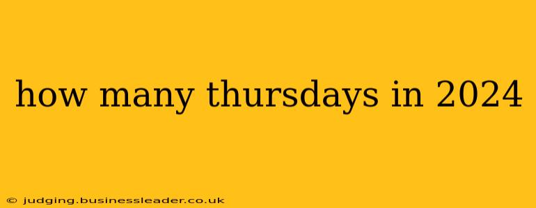 how many thursdays in 2024