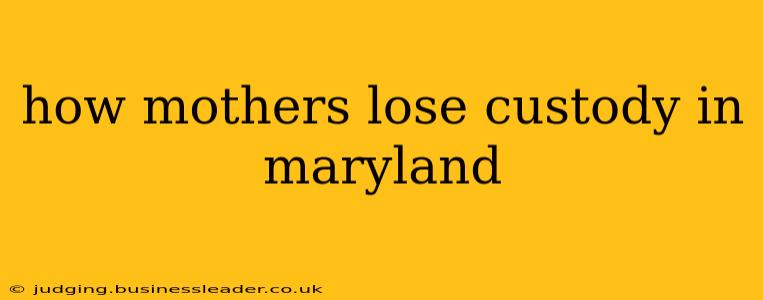 how mothers lose custody in maryland