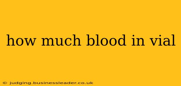 how much blood in vial