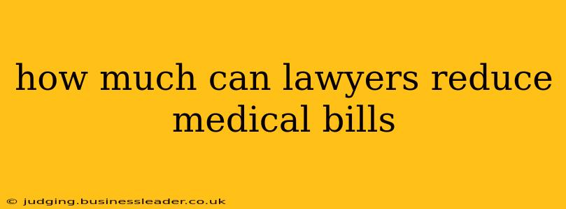 how much can lawyers reduce medical bills