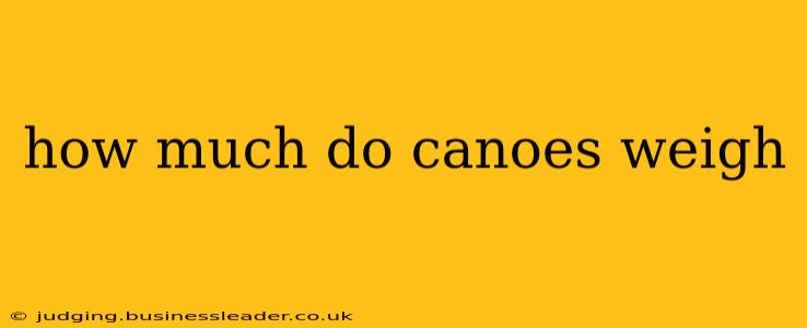 how much do canoes weigh