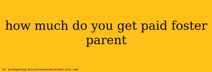 how much do you get paid foster parent