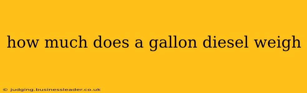 how much does a gallon diesel weigh