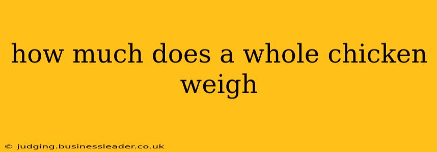 how much does a whole chicken weigh