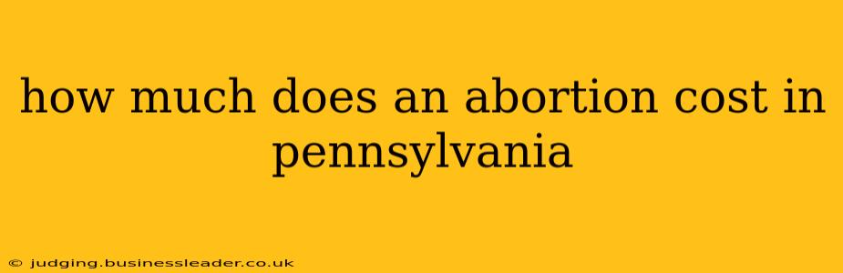 how much does an abortion cost in pennsylvania