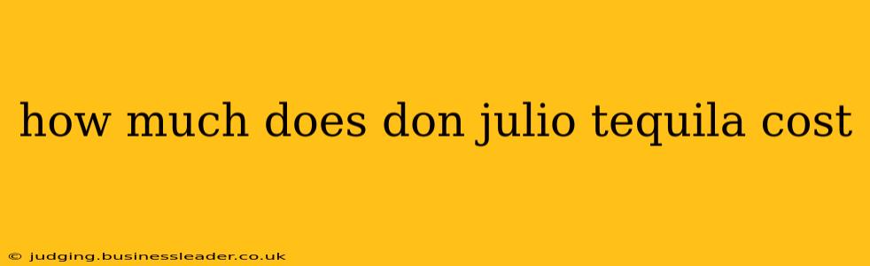 how much does don julio tequila cost