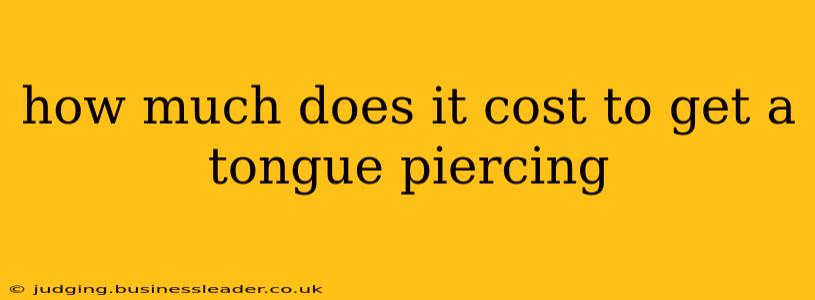 how much does it cost to get a tongue piercing