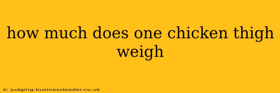 how much does one chicken thigh weigh