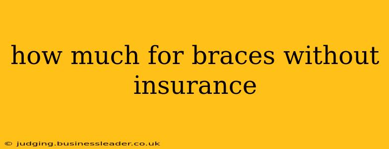 how much for braces without insurance