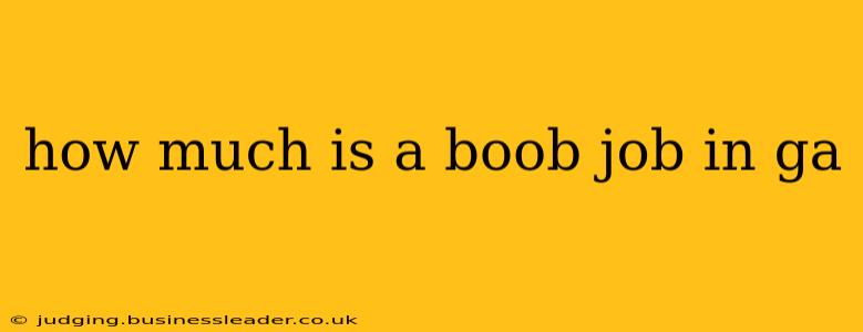 how much is a boob job in ga