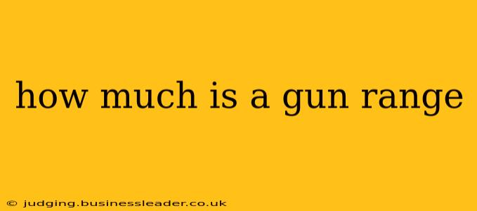 how much is a gun range