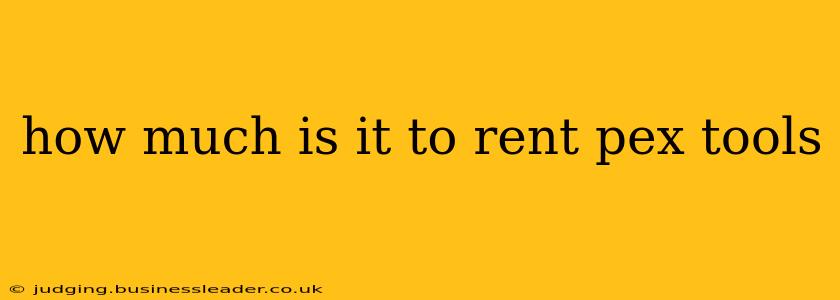 how much is it to rent pex tools