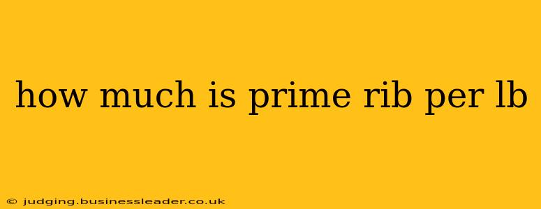 how much is prime rib per lb