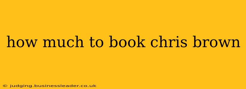 how much to book chris brown