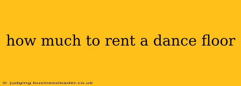 how much to rent a dance floor
