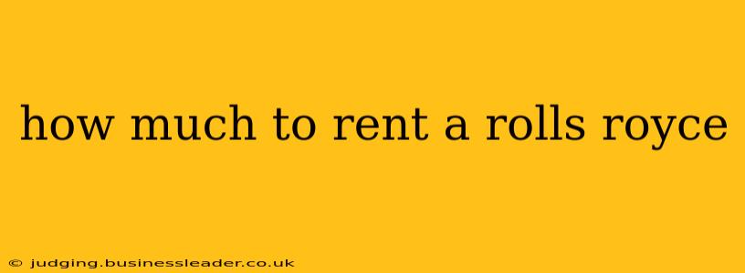 how much to rent a rolls royce