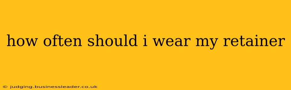 how often should i wear my retainer