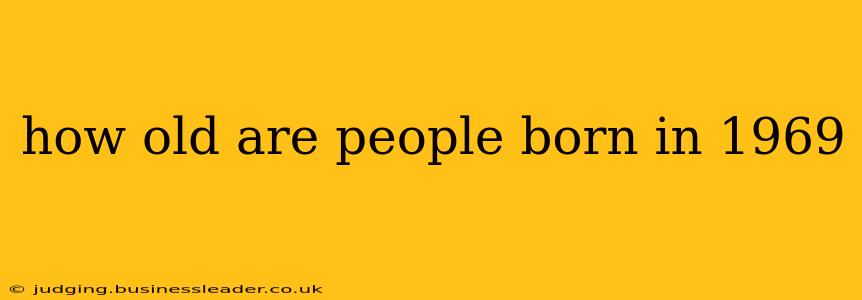 how old are people born in 1969