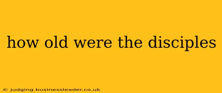how old were the disciples