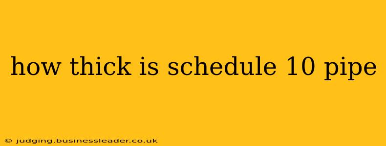 how thick is schedule 10 pipe