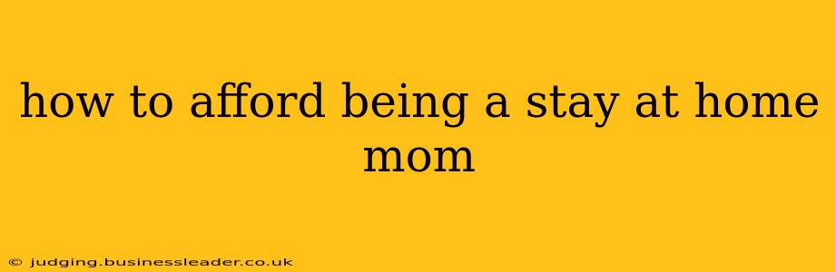 how to afford being a stay at home mom