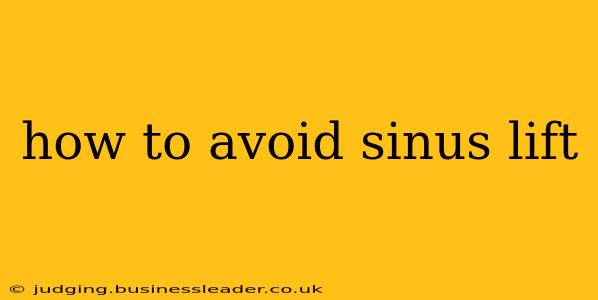 how to avoid sinus lift