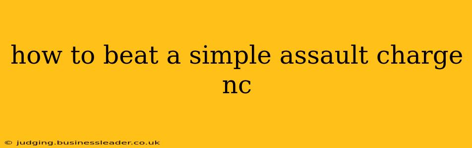 how to beat a simple assault charge nc