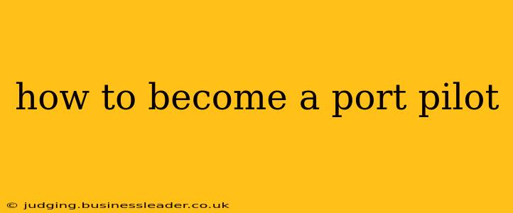 how to become a port pilot