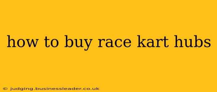 how to buy race kart hubs