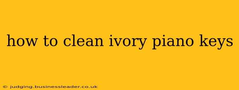 how to clean ivory piano keys