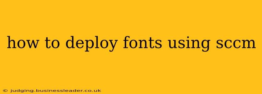 how to deploy fonts using sccm